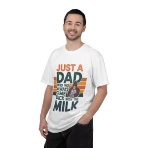 JUST A DAD MILK WHO ALWAYS CAME BACK WITH THE MILK 1