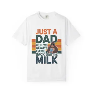JUST A DAD MILK WHO ALWAYS CAME BACK WITH THE MILK 3